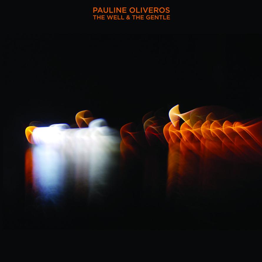 Pauline Oliveros – The Well & The Gentle (Important)