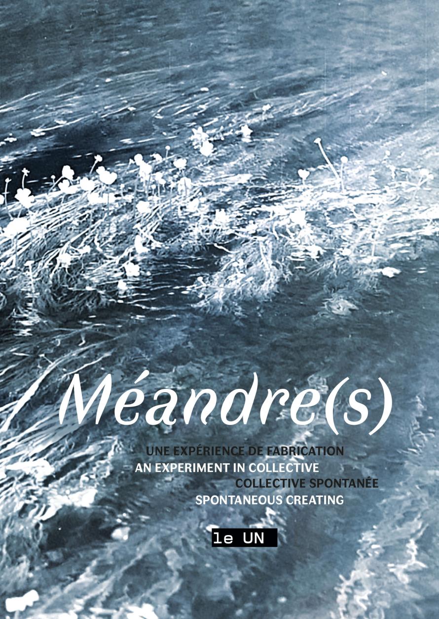 Méandre(s) – An experience in spontaneous, collective creating (les presses du réel)