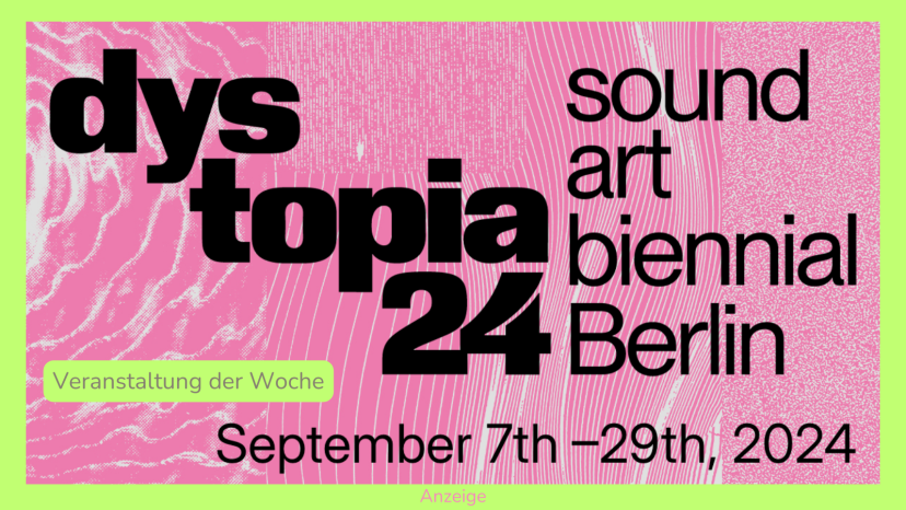 dystopia sound art biennial_zeitgenössische Musik Berlin